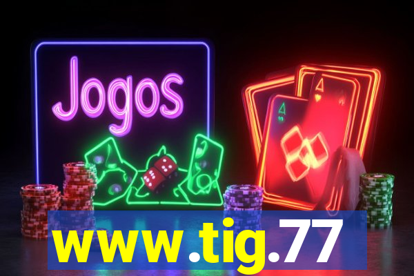 www.tig.77