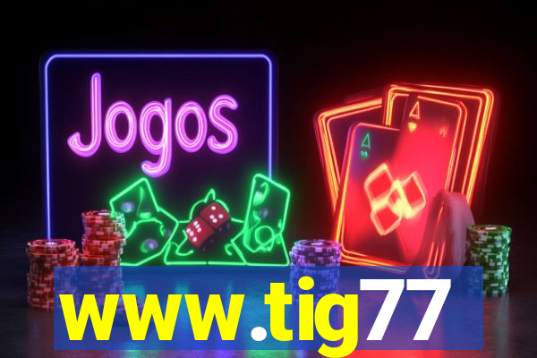 www.tig77