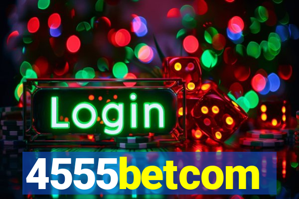 4555betcom
