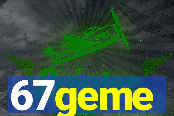 67geme