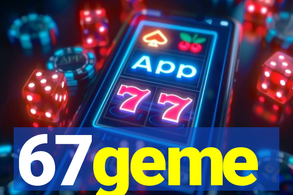 67geme