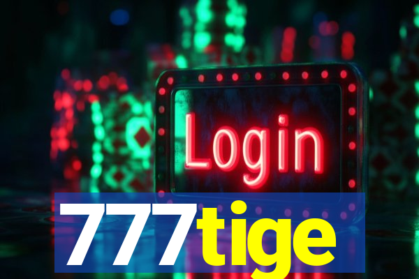 777tige