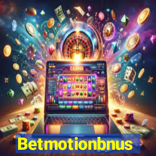 Betmotionbnus