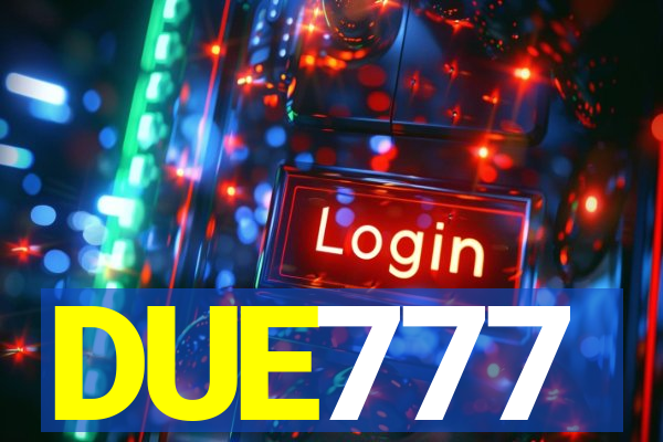 DUE777