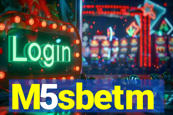 M5sbetm