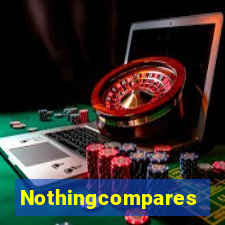 Nothingcompares