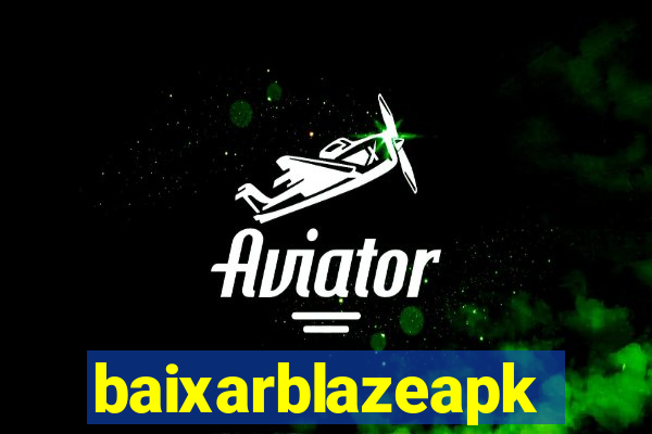 baixarblazeapk