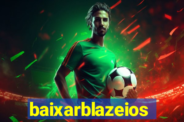 baixarblazeios