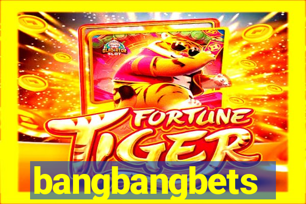 bangbangbets
