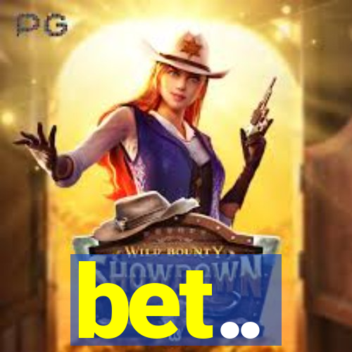 bet..