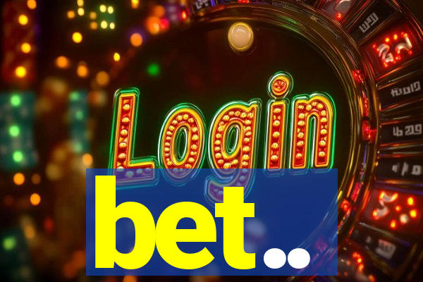 bet..