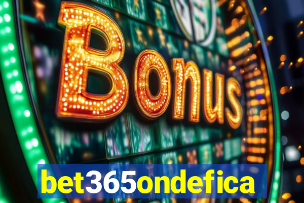 bet365ondefica