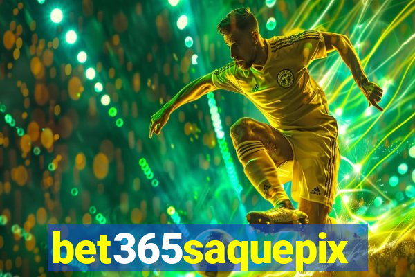 bet365saquepix