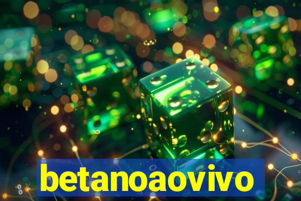 betanoaovivo
