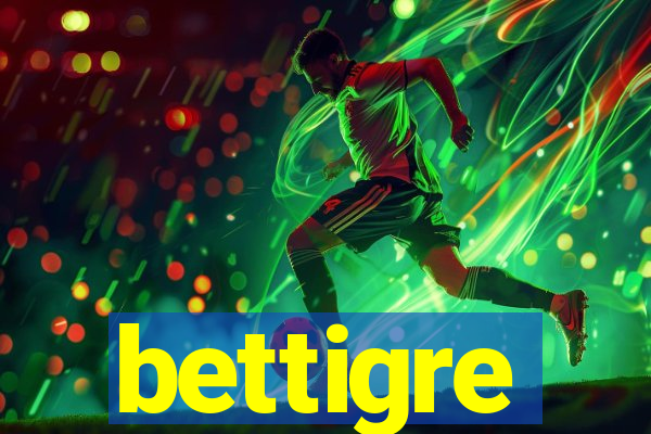 bettigre