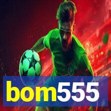 bom555