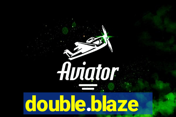 double.blaze
