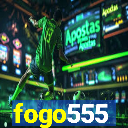 fogo555