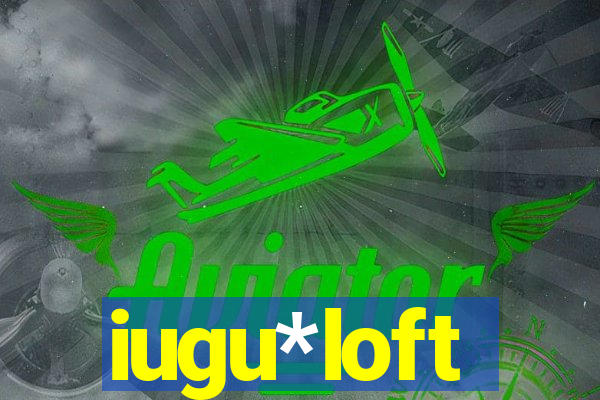 iugu*loft