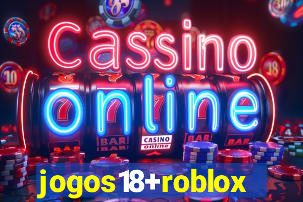 jogos18+roblox
