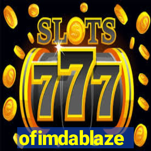 ofimdablaze