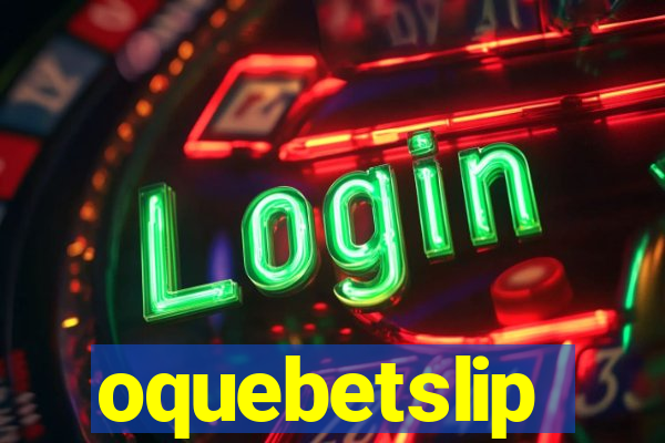 oquebetslip