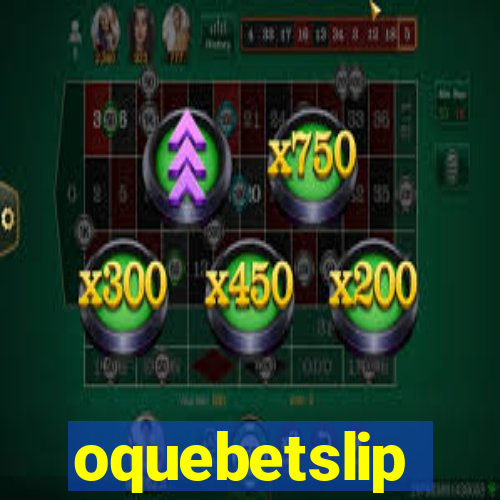oquebetslip