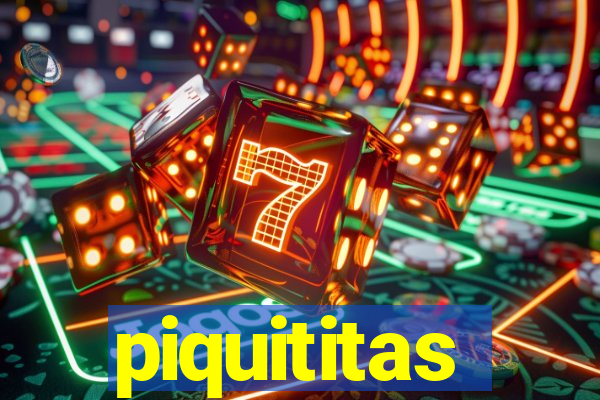 piquititas