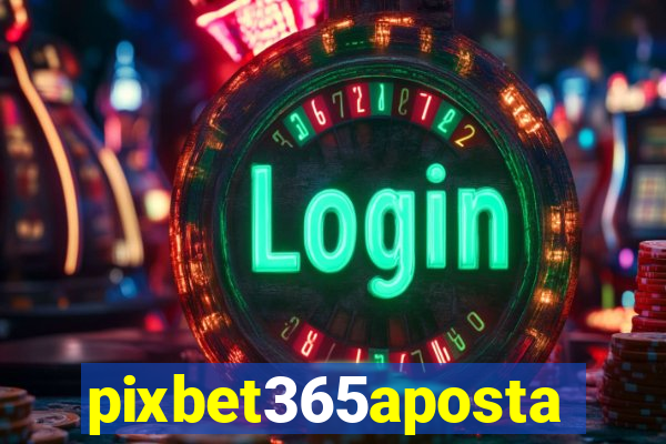 pixbet365aposta