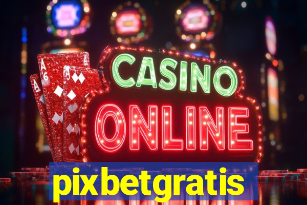 pixbetgratis