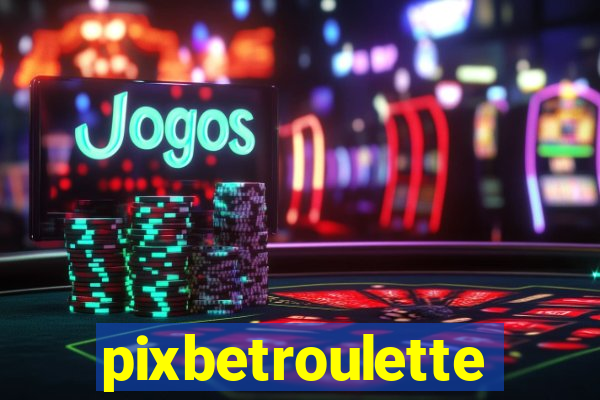 pixbetroulette