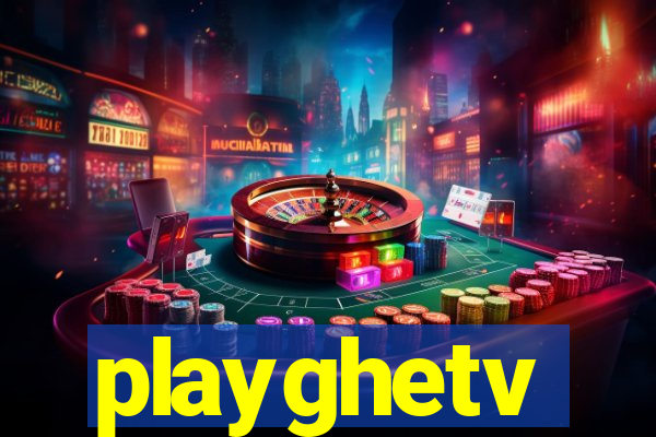 playghetv