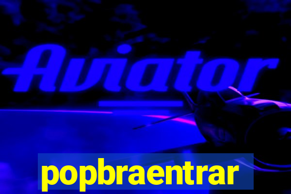 popbraentrar