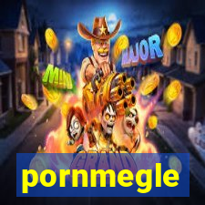 pornmegle