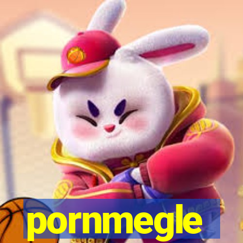 pornmegle