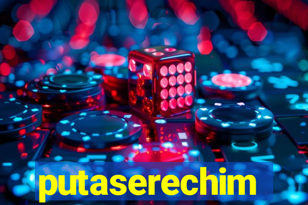 putaserechim