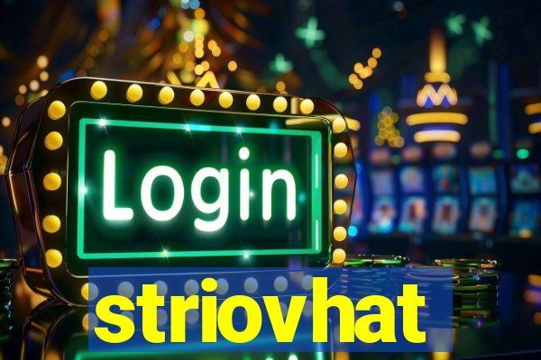 striovhat