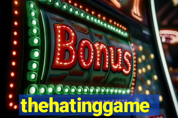 thehatinggame