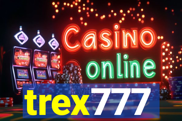 trex777