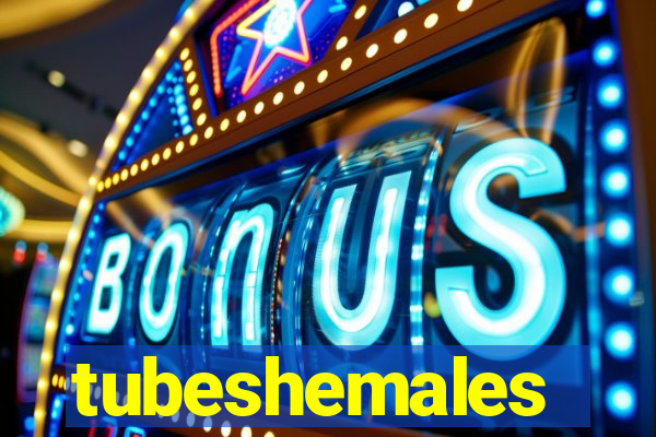 tubeshemales