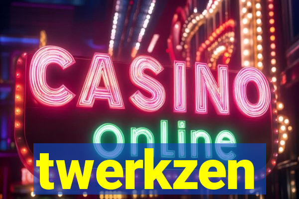 twerkzen