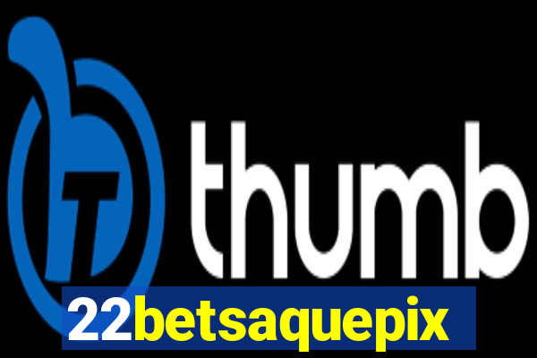 22betsaquepix