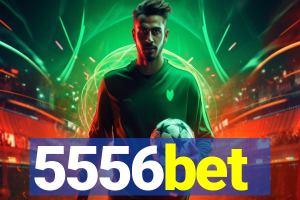 5556bet