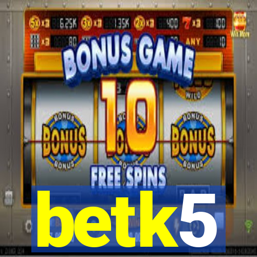 betk5