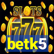 betk5