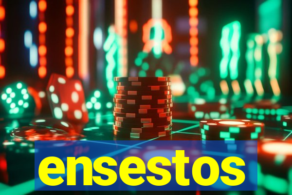 ensestos