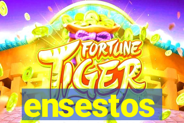 ensestos