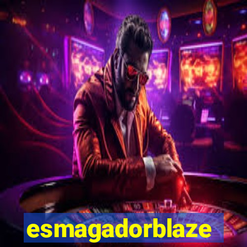 esmagadorblaze