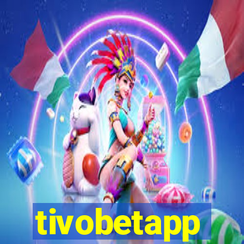 tivobetapp