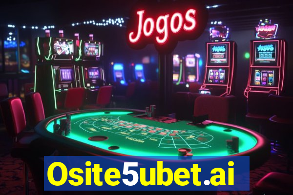Osite5ubet.ai
